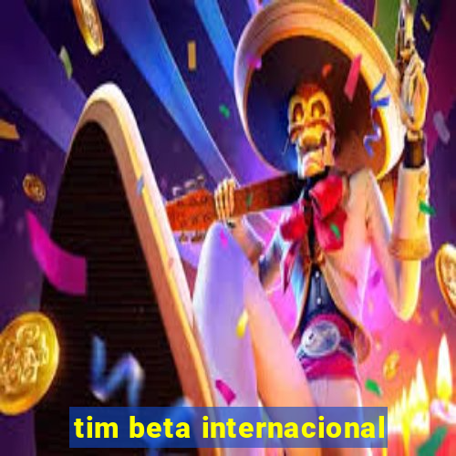 tim beta internacional